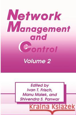 Network Management and Control: Volume 2 Frisch, I. T. 9780306448072 Springer