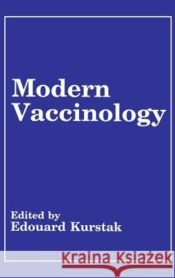 Modern Vaccinology Eduard Kurstak Edouard Ed. E. Ed. Edouard Ed. Kurstak Eduard Kurstak 9780306448201 Kluwer Academic Publishers