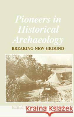 Pioneers in Historical Archaeology: Breaking New Ground South, Stanley 9780306448218 Plenum Publishing Corporation