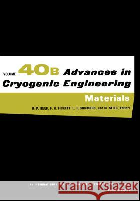 Advances in Cryogenic Engineering Materials: Volume 40, Part a Reed, Richard P. 9780306448232