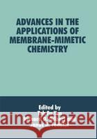 Advances in the Applications of Membrane-Mimetic Chemistry J. H. Fendler R. D. Gilbert Teh Fu Yen 9780306448287 Springer Us