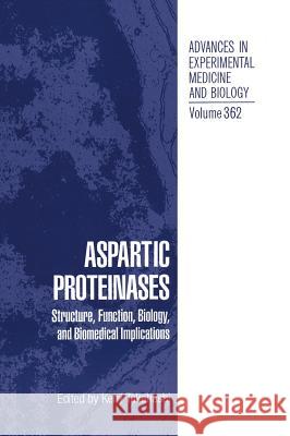 Aspartic Proteinases: Structure, Function, Biology, and Biomedical Implications Takahashi, Kenji   9780306448300