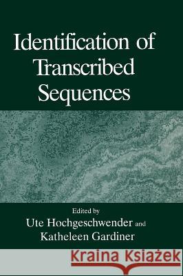 Identification of Transcribed Sequences Ute Hochgeschwender K. Gardiner U. Hochgeschwender 9780306448355 Plenum Publishing Corporation