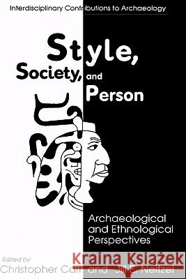 Style, Society, and Person: Archaeological and Ethnological Perspectives Carr, Christopher 9780306448430 Kluwer Academic Publishers