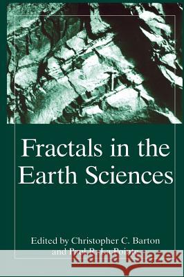 Fractals in the Earth Sciences Barton                                   C. C. Barton P. R. L 9780306448652 Plenum Publishing Corporation