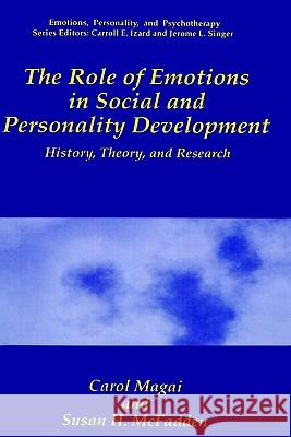 The Role of Emotions in Social and Personality Development: History, Theory, and Research Magai, Carol 9780306448669 Springer