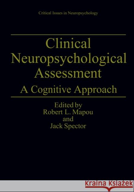 Clinical Neuropsychological Assessment: A Cognitive Approach Mapou, Robert L. 9780306448690 Springer