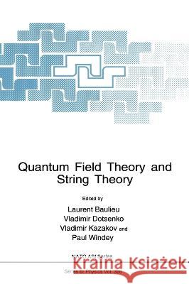 Quantum Field Theory and String Theory L. Baulieu Vladimir Dotsenko Vladimir Kazakov 9780306448867