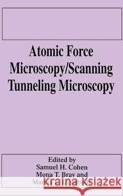 Atomic Force Microscopy/Scanning Tunneling Microscopy Cohen                                    Samuel H. Cohen M. T. Bray 9780306448904 Springer