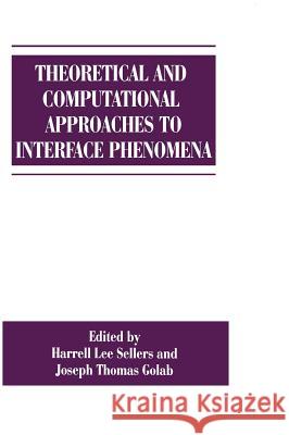 Theoretical and Computational Approaches to Interface Phenomena J. T. Golab H. L. Sellers Harrell Lee Sellers 9780306448997 Plenum Publishing Corporation
