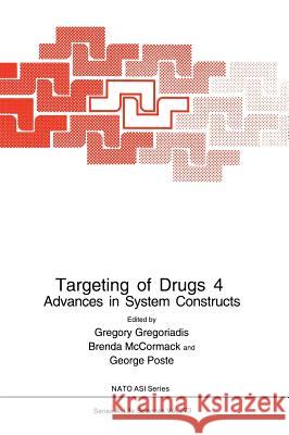 Targeting of Drugs 4: Advances in System Constructs Gregoriadis, Gregory 9780306449109 Kluwer Academic Publishers