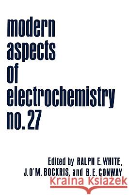 Modern Aspects of Electrochemistry B. E. Conway R. E. White Brian E. Conway 9780306449307 Plenum Publishing Corporation