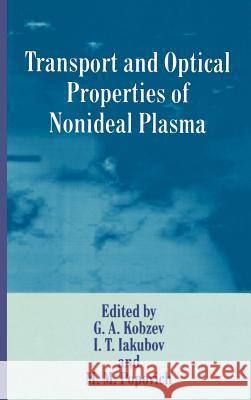 Transport and Optical Properties of Nonideal Plasma I. T. Iakubov G. a. Kobzev M. M. Popovich 9780306449383 Plenum Publishing Corporation