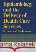 Epidemiology and the Delivery of Health Care Services: Methods and Applications Denise M. Oleske   9780306449680 Kluwer Academic / Plenum Publishers