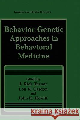 Behavior Genetic Approaches in Behavioral Medicine J. Rick Turner J. Rick Turner L. R. Cardon 9780306449697 Kluwer Academic Publishers