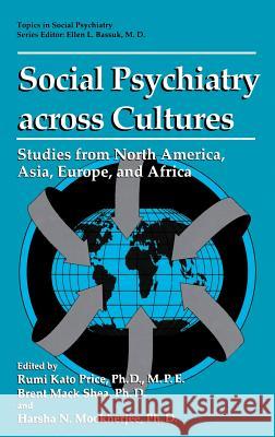 Social Psychiatry Across Cultures: Studies from North America, Asia, Europe, and Africa Price, Rumi Kato 9780306449710 Kluwer Academic Publishers