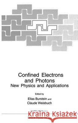 Confined Electrons and Photons: New Physics and Applications Burstein, Elias 9780306449901 Plenum Publishing Corporation