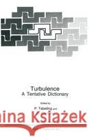 Turbulence: A Tentative Dictionary NATO Advanced Study Institute on Turbule 9780306449987 Plenum Publishing Corporation