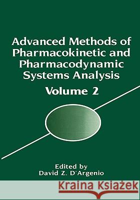 Advanced Methods of Pharmacokinetic and Pharmacodynamic Systems Analysis: Volume 2 D'Argenio, David 9780306450181 Kluwer Academic Publishers