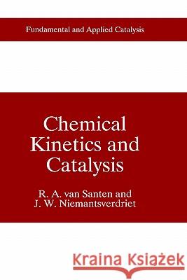 Chemical Kinetics and Catalysis R. A. Van Santen Rutger A. Va Hans (J ). W. Niemantsverdriet 9780306450273