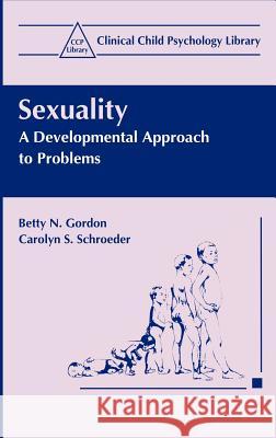 Sexuality: A Developmental Approach to Problems Gordon, Betty N. 9780306450396 Springer