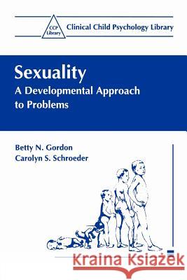 Sexuality: A Developmental Approach to Problems Gordon, Betty N. 9780306450402 Plenum Publishing Corporation