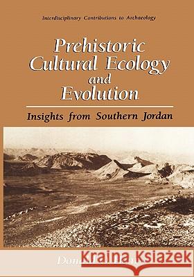 Prehistoric Cultural Ecology and Evolution: Insights from Southern Jordan Henry, Donald O. 9780306450488 Plenum Publishing Corporation