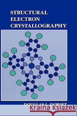 Structural Electron Crystallography Douglas L. Dorset D. L. Dorset Dorset 9780306450495 Plenum Publishing Corporation
