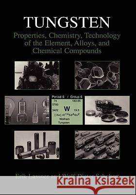 Tungsten: Properties, Chemistry, Technology of the Element, Alloys, and Chemical Compounds Lassner, Erik 9780306450532 Plenum Publishing Corporation