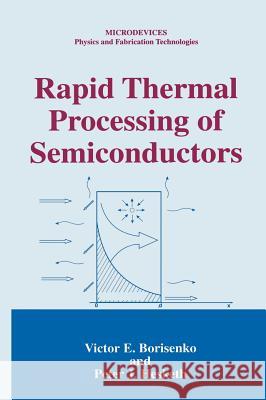 Rapid Thermal Processing of Semiconductors V. E. Borisenko P. J. Hesketh Peter J. Hesketh 9780306450549