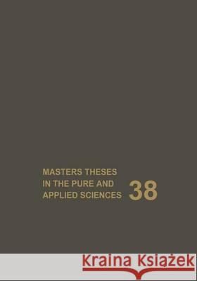 Masters Theses in the Pure and Applied Sciences: Accepted by Colleges and Universities of the United States and Canada Volume 38 Sade H. Shafer Wade H. Shafer 9780306450617 Plenum Publishing Corporation