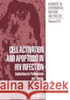 Cell Activation and Apoptosis in HIV Infection: Implications for Pathogenesis and Therapy Andrieu, Jean-Marie 9780306450631 Kluwer Academic Publishers