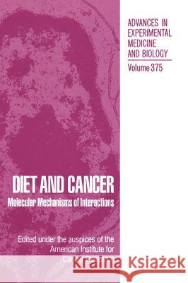 Diet and Cancer: Molecular Mechanisms of Interactions Jacobs, Maryce M. 9780306450679 Kluwer Academic Publishers