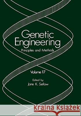 Genetic Engineering: Principles and Methods: Volume 17 Setlow, Jane K. 9780306450716