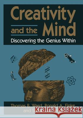 Creativity and the Mind: Discovering the Genius Within Ward, Thomas B. 9780306450860 Springer