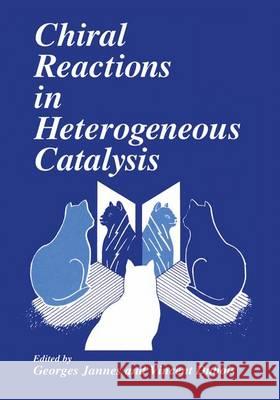 Chiral Reactions in Heterogeneous Catalysis Georges Jannes V. DuBois G. Jannes 9780306451102 Springer Us