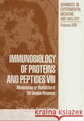 Immunobiology of Proteins and Peptides VIII: Manipulation or Modulation of the Immune Response M. Z. Atassi M. Zouhair Atassi Garvin S. Bixler 9780306451256 Kluwer Academic Publishers