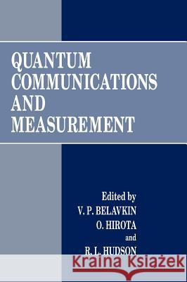 Quantum Communications and Measurement V. P. Belavkin Osamu Hirota R. L. Hudson 9780306451287 Plenum Publishing Corporation