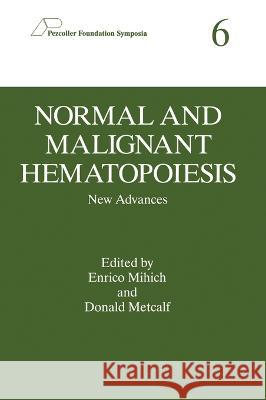 Normal and Malignant Hematopoiesis: New Advances Enrico Mihich Enrico Ed. Mihich Enrico Mihich 9780306451362