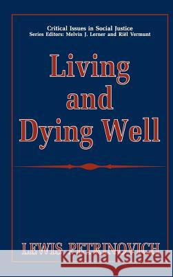 Living and Dying Well Lewis Petrinovich 9780306451713 KLUWER ACADEMIC PUBLISHERS GROUP