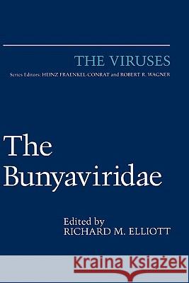 The Bunyaviridae Richard M. Elliott Richard Ed. Elliott Richard M. Elliott 9780306451782 Kluwer Academic Publishers