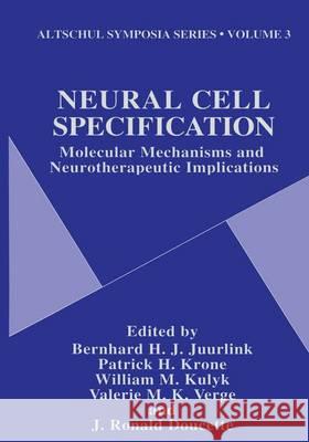 Neural Cell Specification: Molecular Mechanisms and Neurotherapeutic Implications Juurlink, Berhard H. 9780306451850 Kluwer Academic Publishers