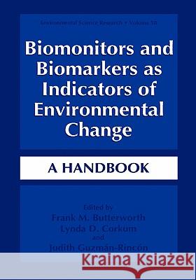Biomonitors and Biomarkers as Indicators of Environmental Change: A Handbook Butterworth, Frank M. 9780306451904