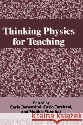 Thinking Physics for Teaching C. Bernardini C. Tarsitani M. Vicentini 9780306451928 Plenum Publishing Corporation