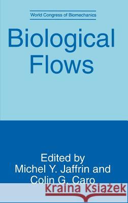 Biological Flows Michael Y. Jaffrin Michel Y. Ed Jaffrin Colin G. Caro 9780306452062 Springer