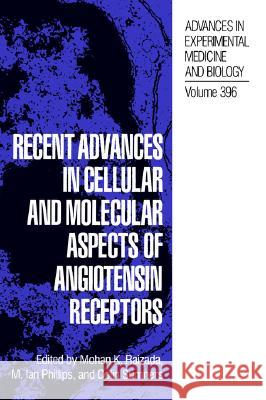 Recent Advances in Cellular and Molecular Aspects of Angiotensin Receptors Mohan K. Raizada Mohan Ed. Raizada Mohan K. Raizada 9780306452093 Springer Us
