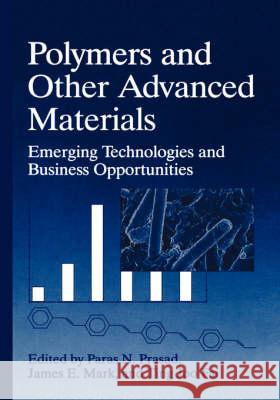 Polymers and Other Advanced Materials: Emerging Technologies and Business Opportunities Ting Joo Fai 9780306452109 KLUWER ACADEMIC PUBLISHERS GROUP