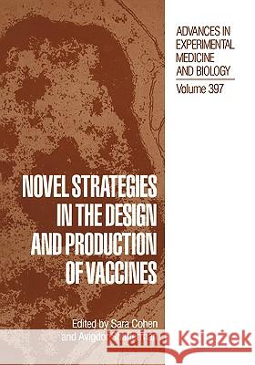 Novel Strategies in the Design and Production of Vaccines Cohen                                    Sara Cohen Avigdor Shafferman 9780306452116 Kluwer Academic Publishers