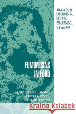 Fumonisins in Food Lauren S. Jackson Lauren S. Jackson Jonathan W. DeVries 9780306452161