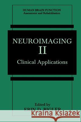 Neuroimaging II: Clinical Applications Erin Ed. Bigler Erin D. Bigler 9780306452291 Springer Us